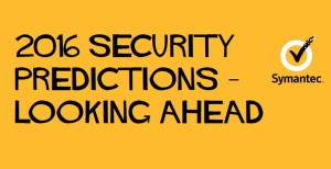 Symantec Security Predictions 2016